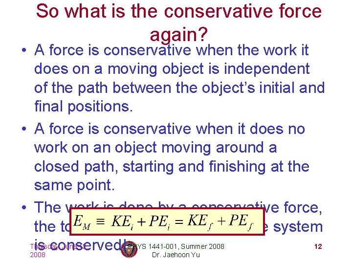 So what is the conservative force again? • A force is conservative when the