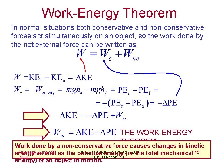 Work-Energy Theorem In normal situations both conservative and non-conservative forces act simultaneously on an