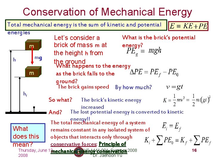 Conservation of Mechanical Energy Total mechanical energy is the sum of kinetic and potential