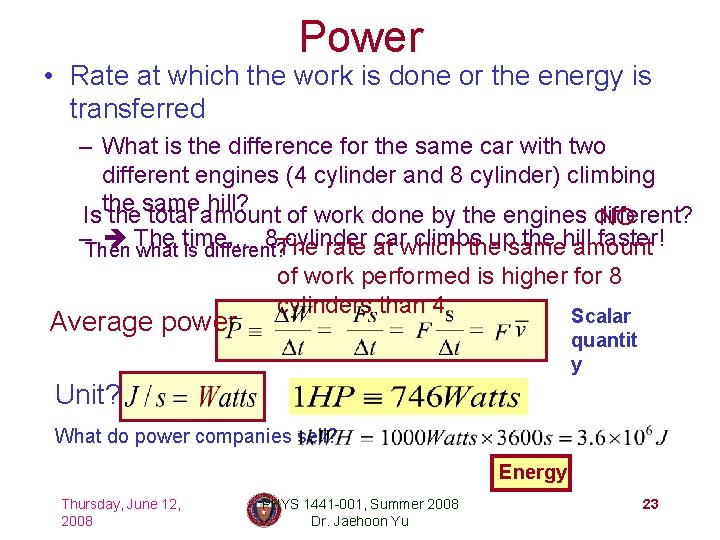 Power • Rate at which the work is done or the energy is transferred