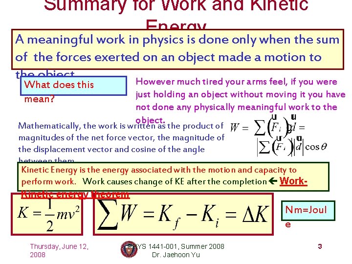 Summary for Work and Kinetic Energy A meaningful work in physics is done only