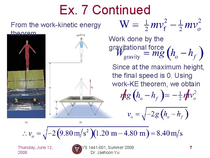 Ex. 7 Continued From the work-kinetic energy theorem Work done by the gravitational force