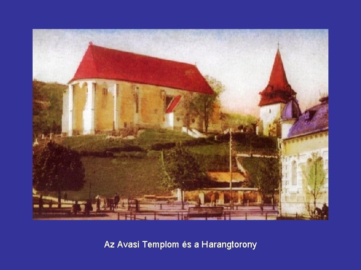 Az Avasi Templom és a Harangtorony 