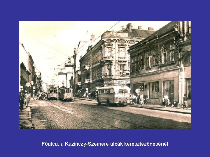 Főutca, a Kazinczy-Szemere utcák kereszteződésénél 