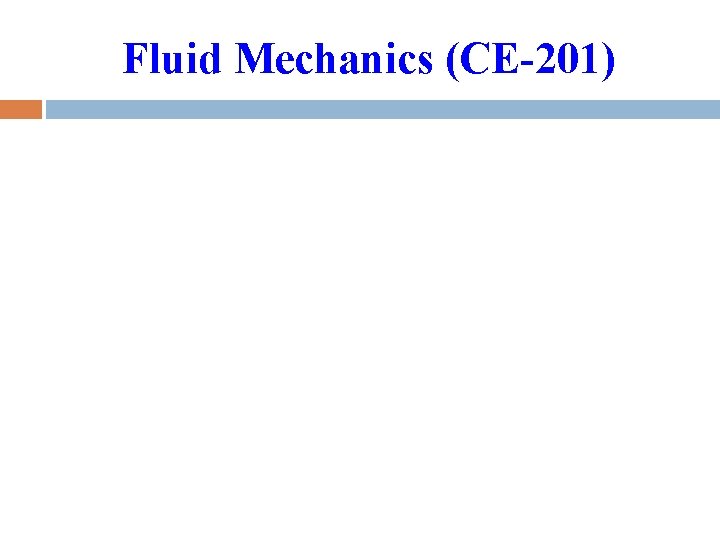 Fluid Mechanics (CE-201) 