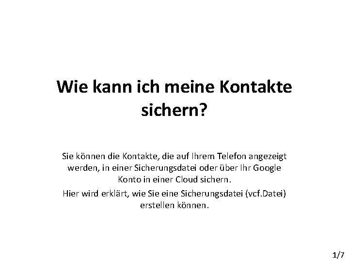 Wie kann ich meine Kontakte sichern? Sie können die Kontakte, die auf Ihrem Telefon