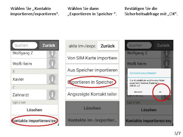 Wählen Sie „Kontakte importieren/exportieren“. Wählen Sie dann „Exportieren in Speicher “. Bestätigen Sie die