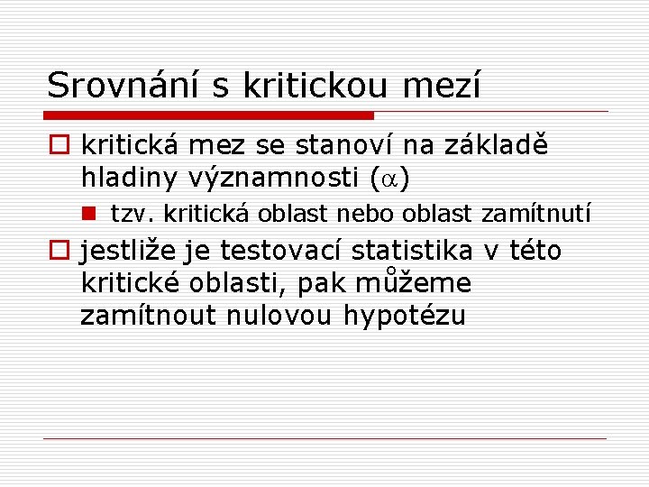 Srovnání s kritickou mezí o kritická mez se stanoví na základě hladiny významnosti (a)