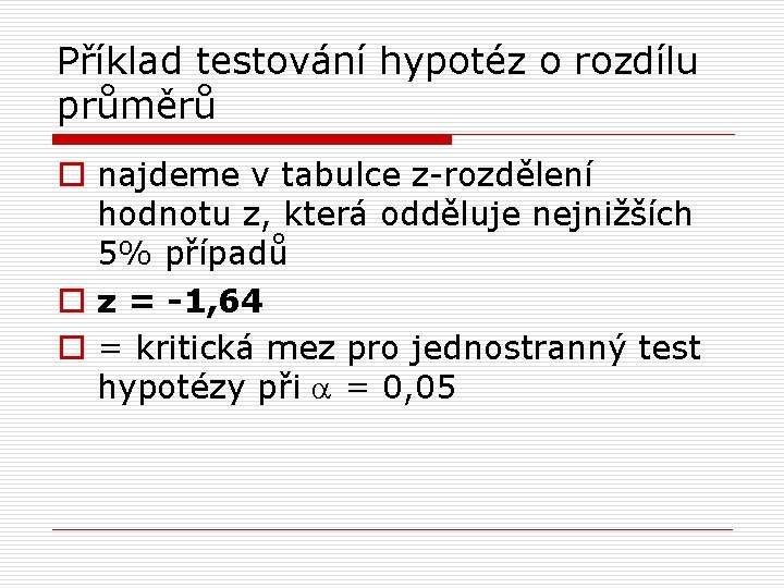 Příklad testování hypotéz o rozdílu průměrů o najdeme v tabulce z-rozdělení hodnotu z, která