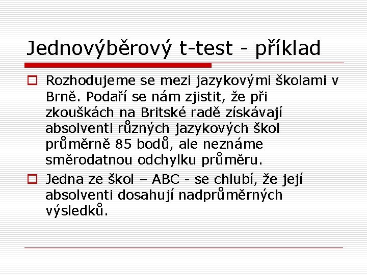 Jednovýběrový t-test - příklad o Rozhodujeme se mezi jazykovými školami v Brně. Podaří se
