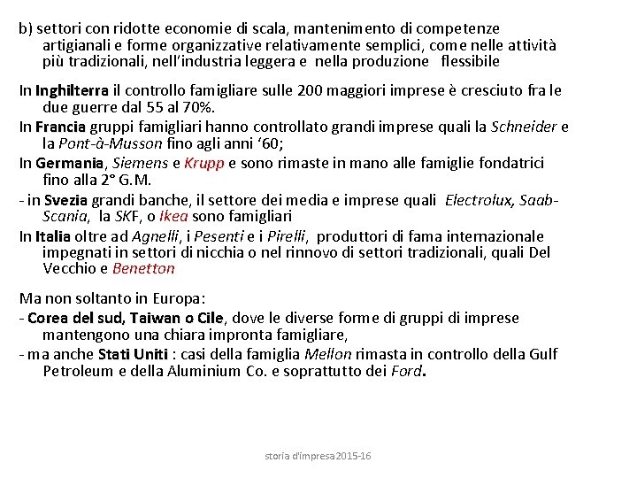 b) settori con ridotte economie di scala, mantenimento di competenze artigianali e forme organizzative