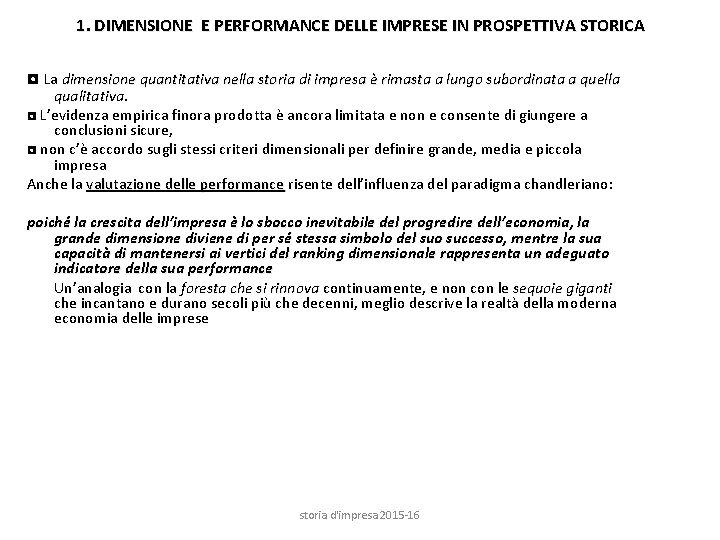 1. DIMENSIONE E PERFORMANCE DELLE IMPRESE IN PROSPETTIVA STORICA ◘ La dimensione quantitativa nella