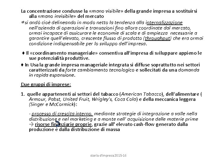 La concentrazione condusse la «mano visibile» visibile della grande impresa a sostituirsi alla «mano