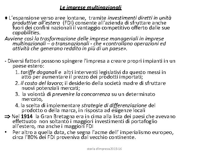 Le imprese multinazionali ♦ L’espansione verso aree lontane, tramite investimenti diretti in unità produttive