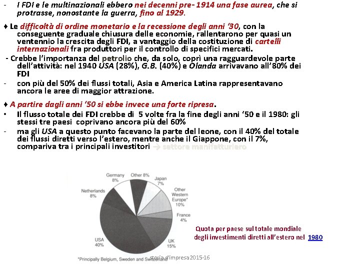 - I FDI e le multinazionali ebbero nei decenni pre- 1914 una fase aurea,