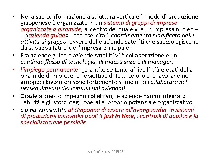  • Nella sua conformazione a struttura verticale il modo di produzione giapponese è