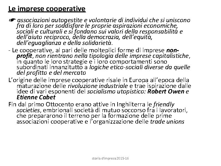 Le imprese cooperative ☛ associazioni autogestite e volontarie di individui che si uniscono fra