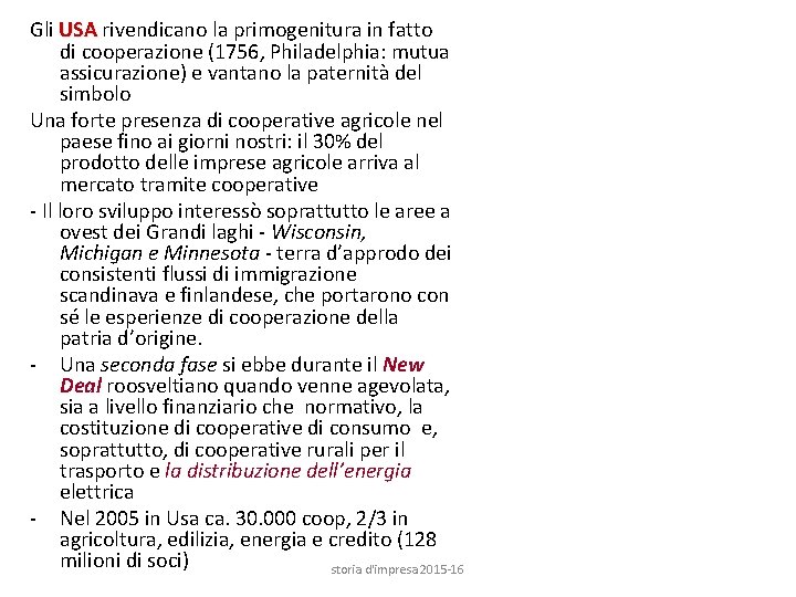 Gli USA rivendicano la primogenitura in fatto di cooperazione (1756, Philadelphia: mutua assicurazione) e