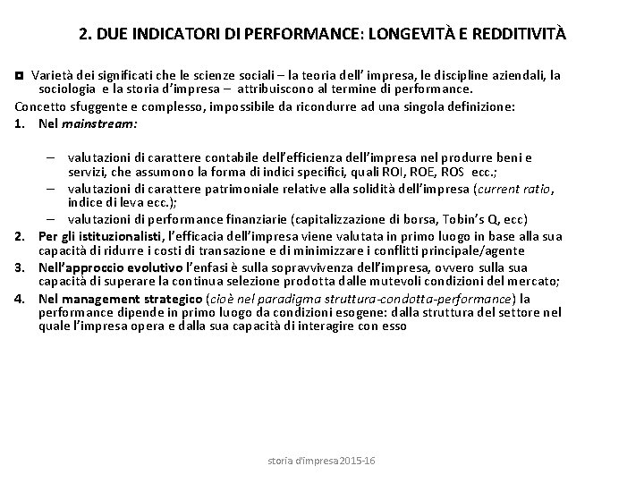 2. DUE INDICATORI DI PERFORMANCE: LONGEVITÀ E REDDITIVITÀ ◘ Varietà dei significati che le