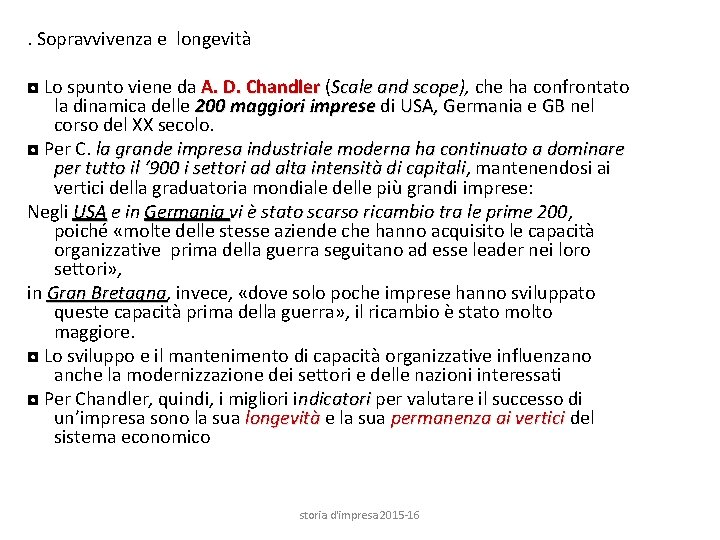 . Sopravvivenza e longevità ◘ Lo spunto viene da A. D. Chandler (Scale and