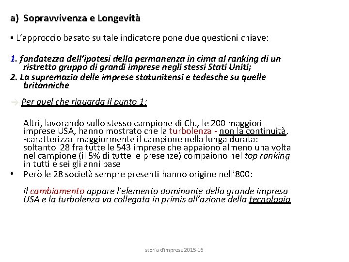 a) Sopravvivenza e Longevità ▪ L’approccio basato su tale indicatore pone due questioni chiave: