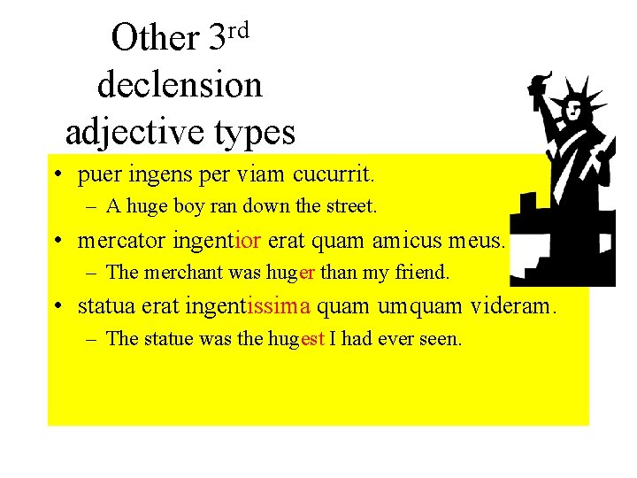 rd 3 Other declension adjective types • puer ingens per viam cucurrit. – A