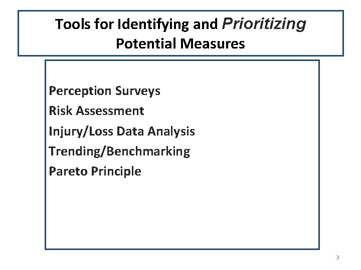 Tools for Identifying and Prioritizing Potential Measures Perception Surveys Risk Assessment Injury/Loss Data Analysis