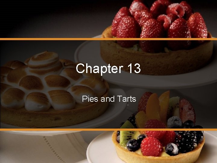 Chapter 13 Pies and Tarts Introduction History and