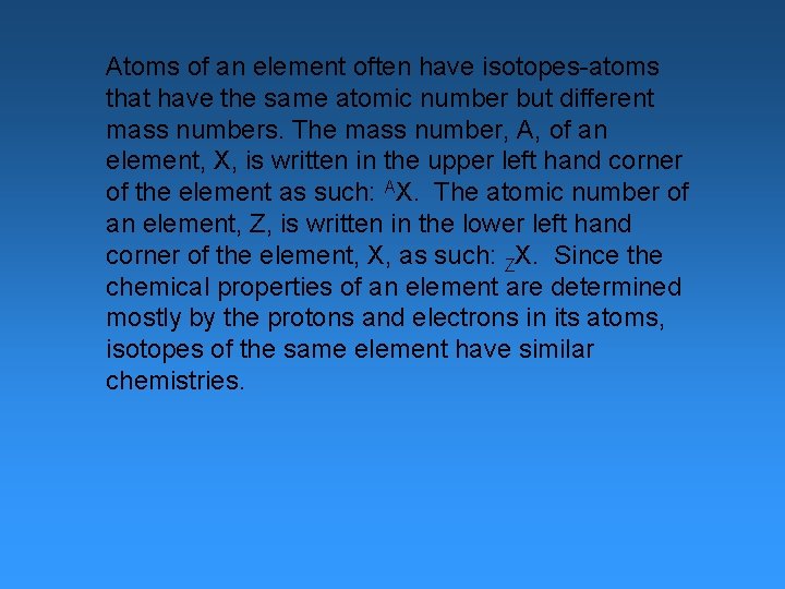 Atoms of an element often have isotopes atoms that have the same atomic number
