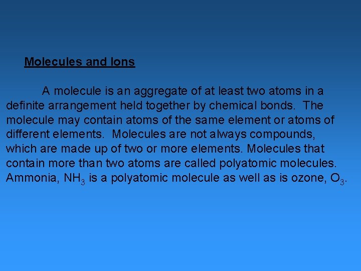 Molecules and Ions A molecule is an aggregate of at least two atoms in