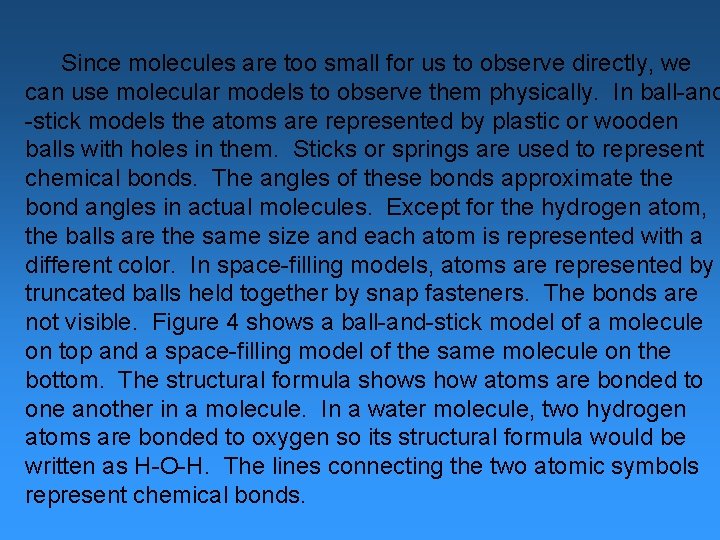  Since molecules are too small for us to observe directly, we can use