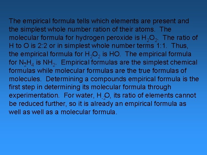 The empirical formula tells which elements are present and the simplest whole number ration