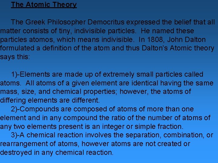 The Atomic Theory The Greek Philosopher Democritus expressed the belief that all matter consists