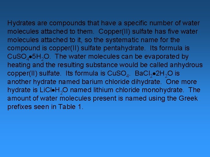 Hydrates are compounds that have a specific number of water molecules attached to them.