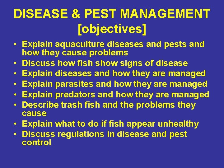 DISEASE & PEST MANAGEMENT [objectives] • Explain aquaculture diseases and pests and how they