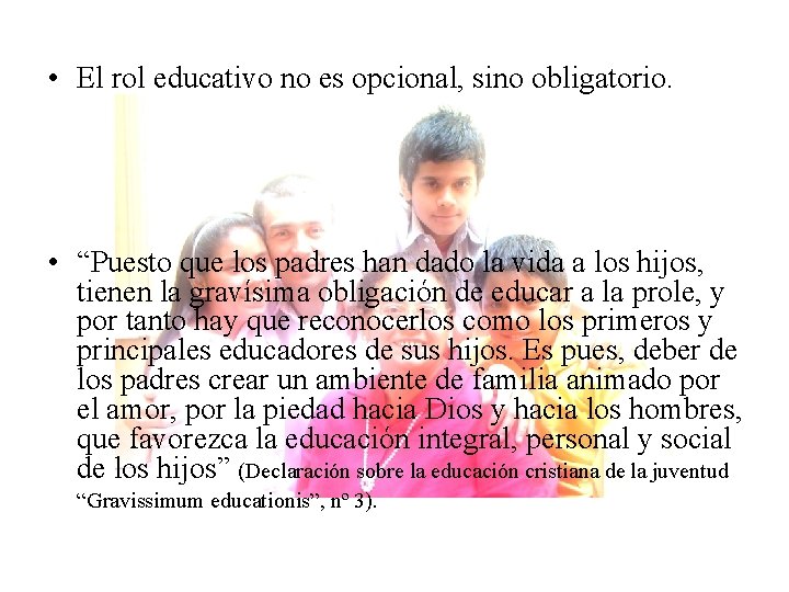  • El rol educativo no es opcional, sino obligatorio. • “Puesto que los