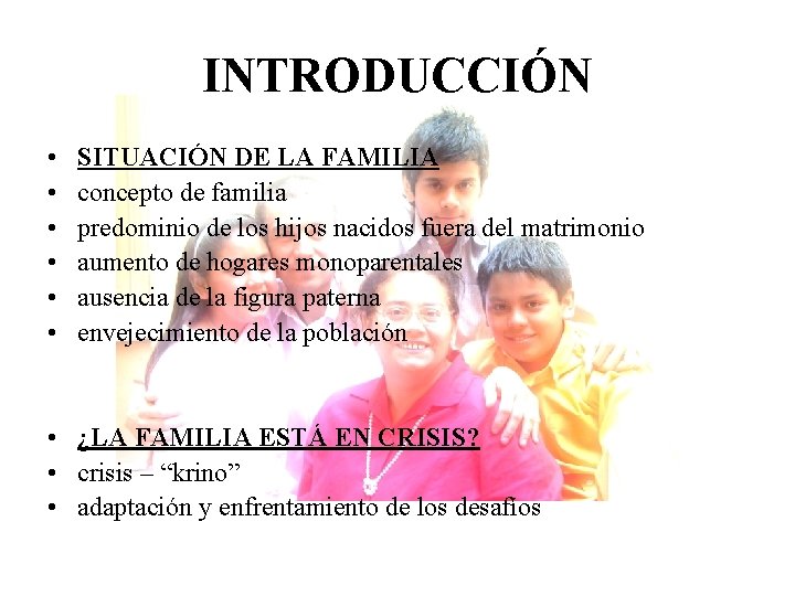INTRODUCCIÓN • • • SITUACIÓN DE LA FAMILIA concepto de familia predominio de los