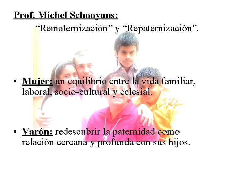 Prof. Michel Schooyans: “Rematernización” y “Repaternización”. • Mujer: un equilibrio entre la vida familiar,