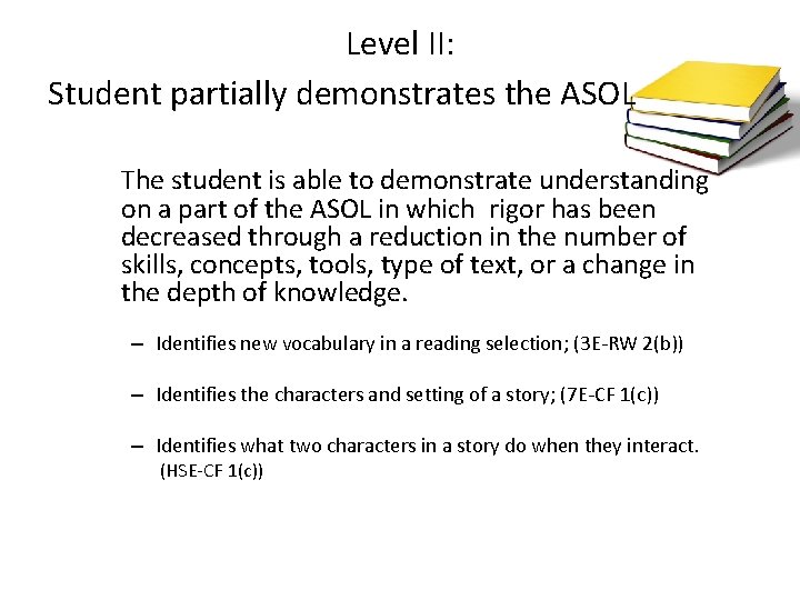  Level II: Student partially demonstrates the ASOL The student is able to demonstrate
