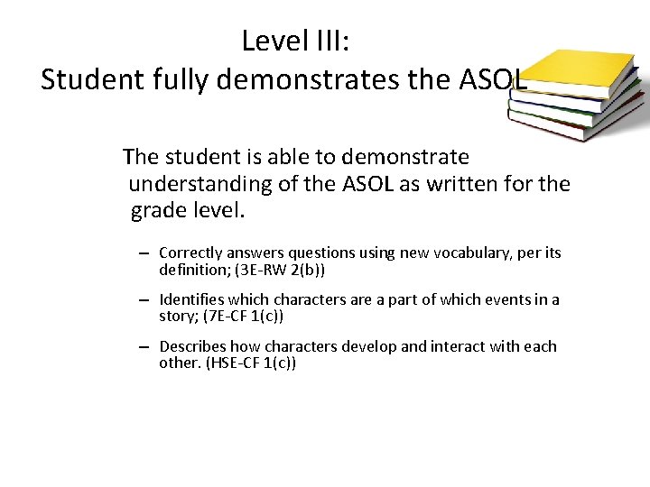  Level III: Student fully demonstrates the ASOL The student is able to demonstrate