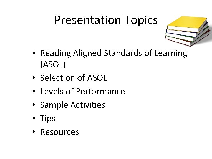 Presentation Topics • Reading Aligned Standards of Learning (ASOL) • Selection of ASOL •
