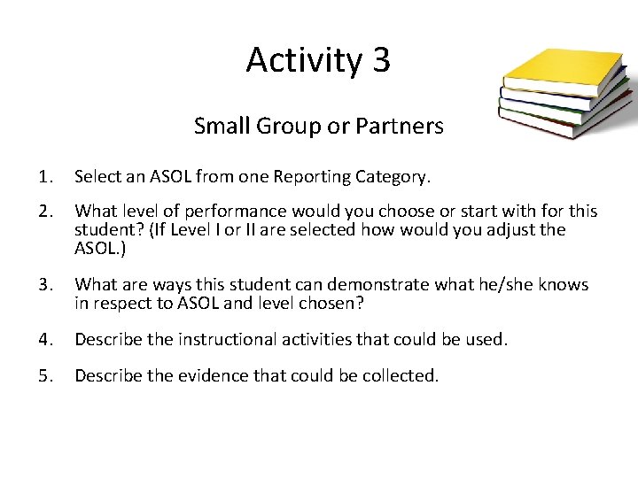 Activity 3 Small Group or Partners 1. Select an ASOL from one Reporting Category.