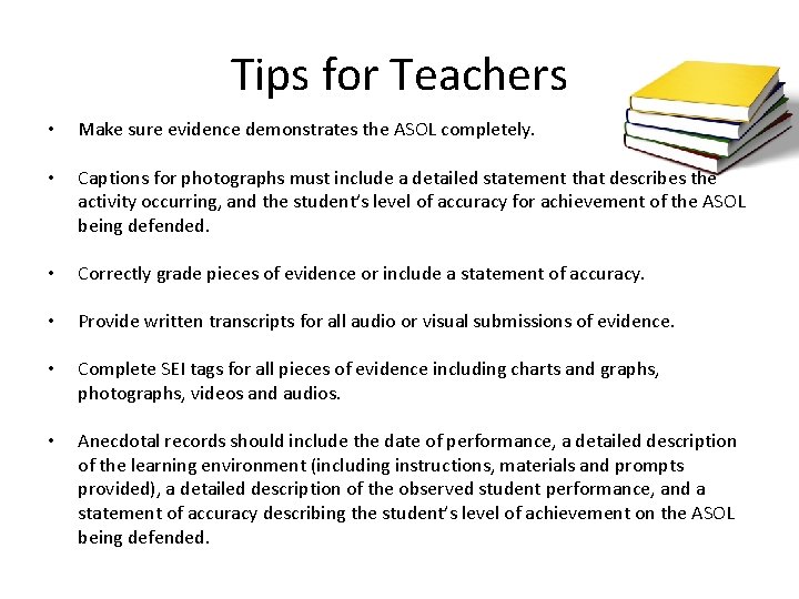 Tips for Teachers • Make sure evidence demonstrates the ASOL completely. • Captions for