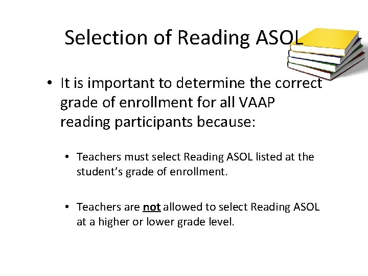 Selection of Reading ASOL • It is important to determine the correct grade of