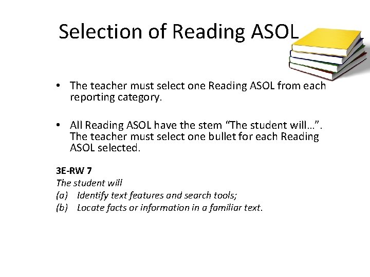 Selection of Reading ASOL • The teacher must select one Reading ASOL from each