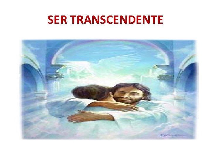 SER TRANSCENDENTE 