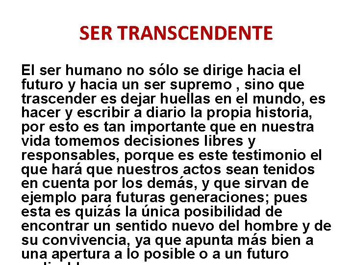 SER TRANSCENDENTE El ser humano no sólo se dirige hacia el futuro y hacia