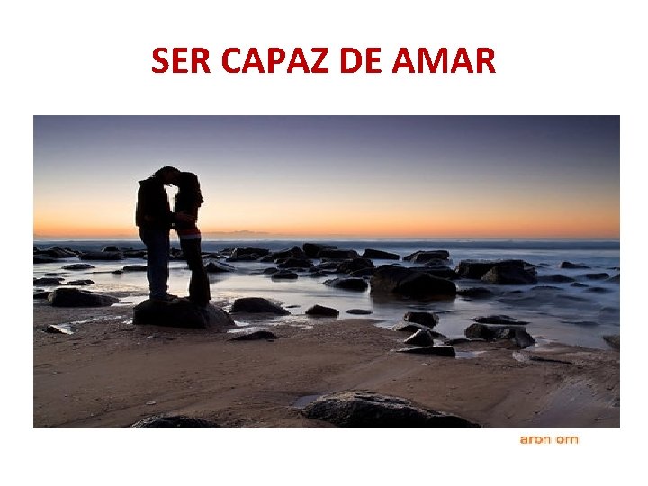 SER CAPAZ DE AMAR 