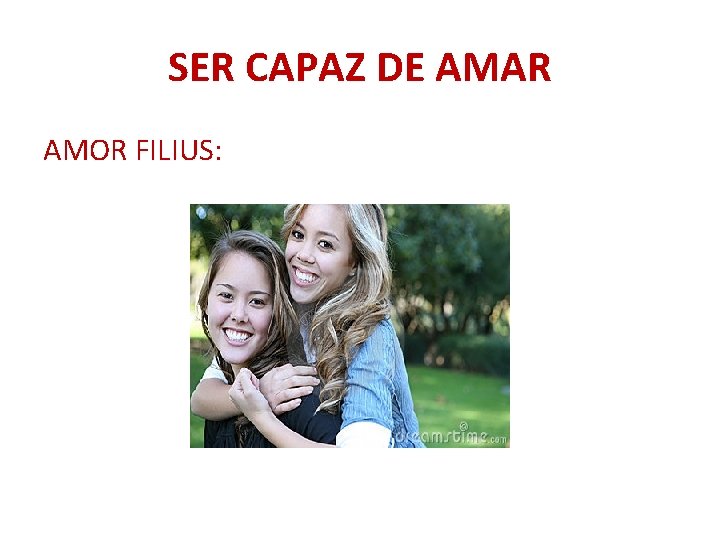 SER CAPAZ DE AMAR AMOR FILIUS: 