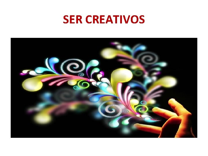 SER CREATIVOS 